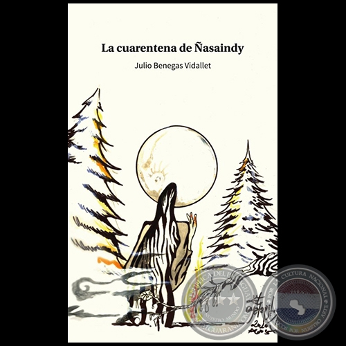 LA CUARENTENA DE ÑASAINDY - Autor: JULIO BENEGAS VIDALLET - Año 2020